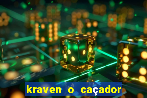 kraven o caçador filme completo dublado download